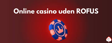 Casino Uden ROFUS En Ny Epoke for Spillebeslutninger
