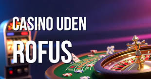Casinoer Uden Om ROFUS En Guide til Ansvarligt Spil