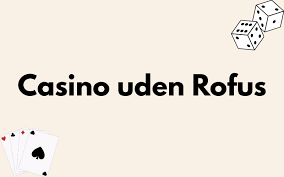Casinoer Uden Om ROFUS En Guide til Ansvarligt Spil